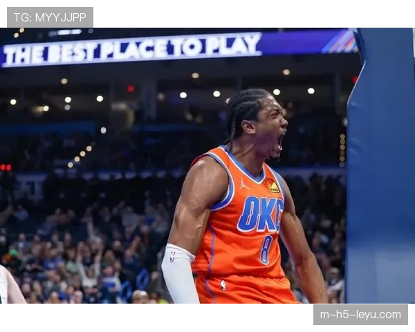 杰伦·威廉姆斯关键球命中率居联盟前列 雷霆二当家显锋芒